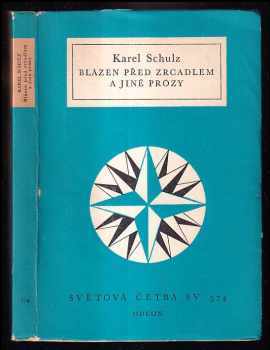 Karel Schulz: Blázen před zrcadlem a jiné prózy - výbor z knih Sever-jih-západ - východ, Peníz z noclehárny a Prsten královnin