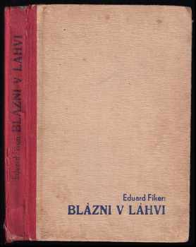 Blázni v láhvi : humoristický román - Eduard Fiker (1945, Novela) - ID: 747304