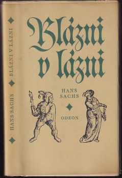 Blázni v lázni : výbor z básní - Hans Sachs (1976, Odeon) - ID: 767439