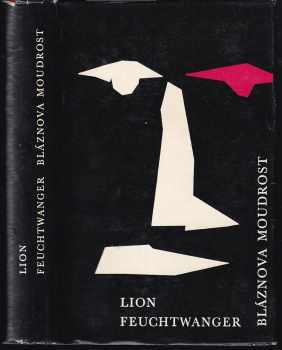 Lion Feuchtwanger: Bláznova moudrost, čili, Smrt a slavné zmrtvýchvstání Jeana Jacquesa Rouseaua