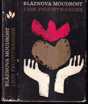 Bláznova moudrost, čili, Smrt a slavné zmrtvýchvstání Jeana Jacquesa Rousseaua - Lion Feuchtwanger (1970, Svoboda) - ID: 158863