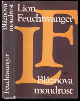 Bláznova moudrost, čili, Smrt a slavné zmrtvýchvstání Jeana Jacquesa Rousseaua - Lion Feuchtwanger (1980, Odeon) - ID: 74861