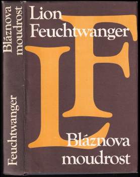 Lion Feuchtwanger: Bláznova moudrost, čili, Smrt a slavné zmrtvýchvstání Jeana Jacquesa Rousseaua