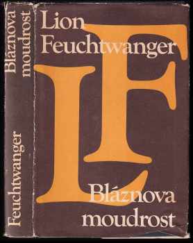Lion Feuchtwanger: Bláznova moudrost, čili, Smrt a slavné zmrtvýchvstání Jeana Jacquesa Rousseaua