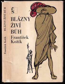 Blázny živí Bůh : romaneto - František Kožík (1969, Československý spisovatel) - ID: 59074