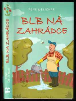 René Melichar: Blb na zahrádce