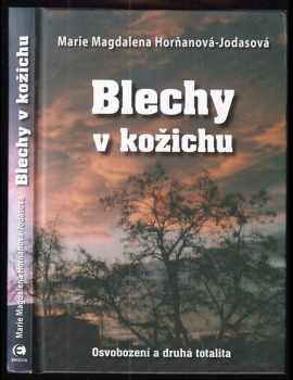 Marie Magdalena Horňanová-Jodasová: Blechy v kožichu : osvobození a druhá totalita