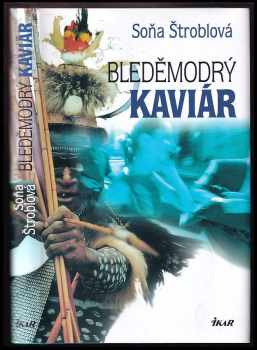 Bleděmodrý kaviár - Soňa Štroblová (2005, Ikar) - ID: 334252