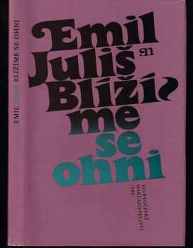 Blížíme se ohni - Emil Juliš (1988, Severočeské nakladatelství) - ID: 476004