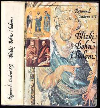 Blízki Bohu i ľuďom : životopisy svätých, usporiadané podľa liturgického kalendára - Rajmund Ondruš (1991, Tatran) - ID: 625442