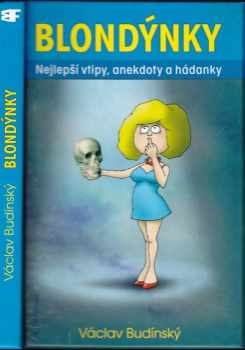 Blondýnky : nejlepší vtipy, anekdoty a hádanky - Václav Budínský (2004, Mladá fronta) - ID: 907896