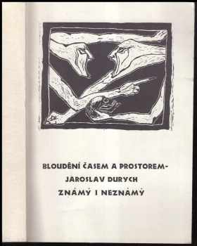 Bloudění časem a prostorem - Jaroslav Durych známý i neznámý