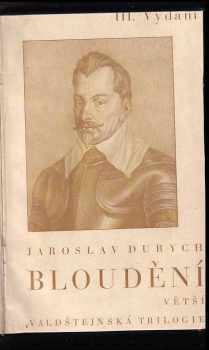 Jaroslav Durych: Bloudění I - III - KOMPLET - větší valdštejnská trilogie - 3x PODPIS JAROSLAV DURYCH