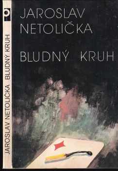 Jaroslav Netolička: Bludný kruh