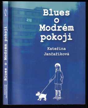 Kateřina Jančaříková: Blues o Modrém pokoji