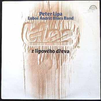 Blues Z Lipového Dřeva - Peter Lipa, Luboš Andršt Blues Band (1986, Supraphon) - ID: 3928520
