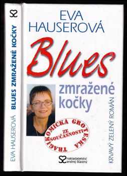 Blues zmražené kočky - krvavý zelený román - Eva Hauserová (2005, Andrej Šťastný) - ID: 449566