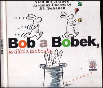 Vladimír Jiránek: Bob a Bobek, králíci z klobouku
