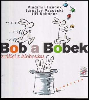 Vladimír Jiránek: Bob a Bobek, králíci z klobouku