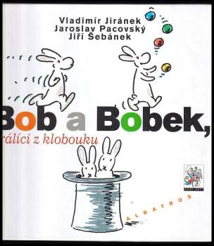 Vladimír Jiránek: Bob a Bobek, králíci z klobouku