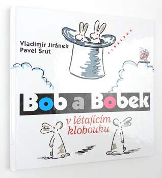 Pavel Šrut: Bob a Bobek v létajícím klobouku