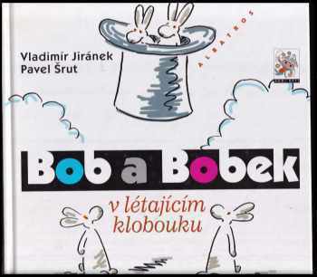 Pavel Šrut: Bob a Bobek v létajícím klobouku