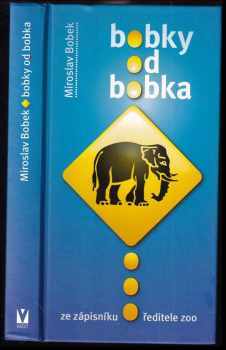 Bobky od Bobka : ze zápisníku ředitele zoo