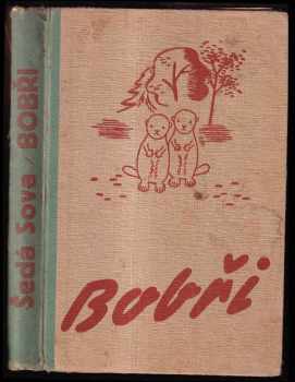 Bobři : Příhody malé Indiánky a jejích bobříčků - Wa-Ša-Quan-Asin (1946, Dělnické nakladatelství) - ID: 74668