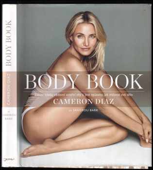 Body book : zákon hladu, vědomí vnitřní síly a jiné způsoby, jak milovat své tělo - Cameron Diaz, Sandra Bark (2014, Jota) - ID: 791382