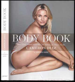 Body book : zákon hladu, vědomí vnitřní síly a jiné způsoby, jak milovat své tělo - Cameron Diaz, Sandra Bark (2014, Jota) - ID: 742806