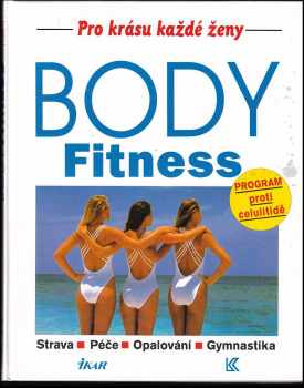 Body fitness : strava, péče, opalování, gymnastika : program proti celulitidě