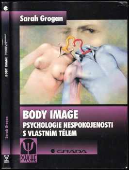 Body image : psychologie nespokojenosti s vlastním tělem - Sarah Grogan (2000, Grada) - ID: 560880