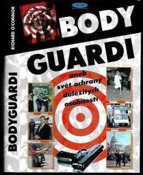 Richard O'Connor: Bodyguardi aneb Svět ochrany důležitých osobností
