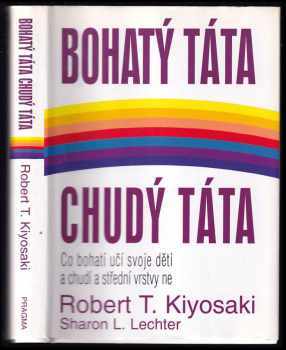 Bohatý táta, chudý táta : co bohatí učí svoje děti a chudí a střední vrstvy ne