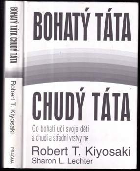 Robert T Kiyosaki: Bohatý táta, chudý táta