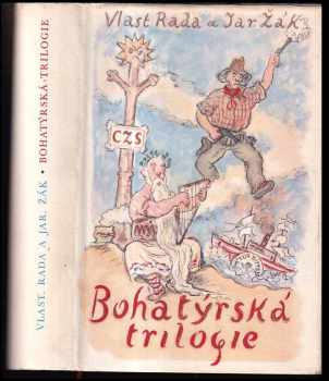 Bohatýrská trilogie - Vlastimil Rada, Jaroslav Žák (1959, Státní nakladatelství krásné literatury, hudby a umění) - ID: 1874364