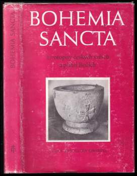 Bohemia sancta : životopisy českých světců a přátel Božích