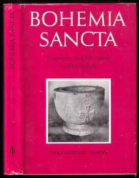 Bohemia sancta : životopisy českých světců a přátel Božích