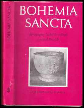 Bohemia sancta - životopisy českých světců a přátel Božích