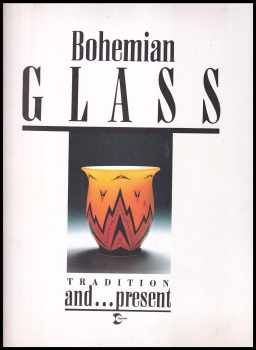 Vlastimil Vondruška: Bohemian glass : tradition and present