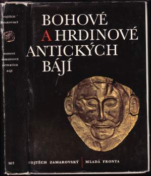 Vojtěch Zamarovský: Bohové a hrdinové antických bájí
