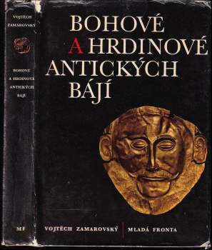 Vojtěch Zamarovský: Bohové a hrdinové antických bájí