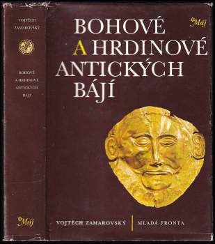 Vojtěch Zamarovský: Bohové a hrdinové antických bájí