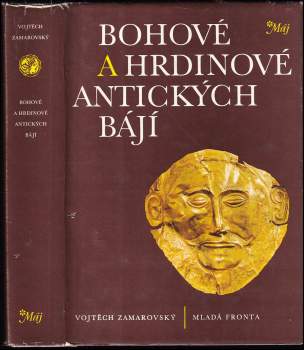 Vojtěch Zamarovský: Bohové a hrdinové antických bájí
