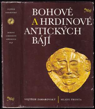 Vojtěch Zamarovský: Bohové a hrdinové antických bájí