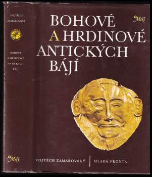 Vojtěch Zamarovský: Bohové a hrdinové antických bájí