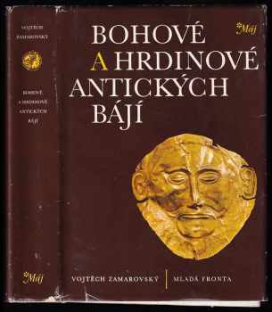 Vojtěch Zamarovský: Bohové a hrdinové antických bájí