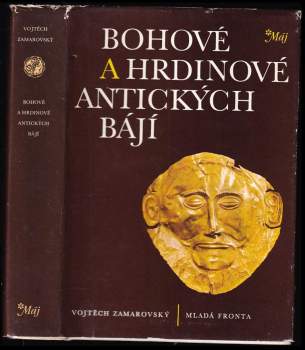 Bohové a hrdinové antických bájí - Vojtěch Zamarovský (1982, Mladá fronta) - ID: 830311