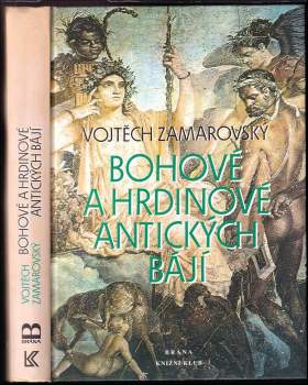 Vojtěch Zamarovský: Bohové a hrdinové antických bájí