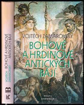 Bohové a hrdinové antických bájí - Vojtěch Zamarovský (1996, Brána) - ID: 753259